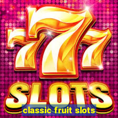 classic fruit slots
